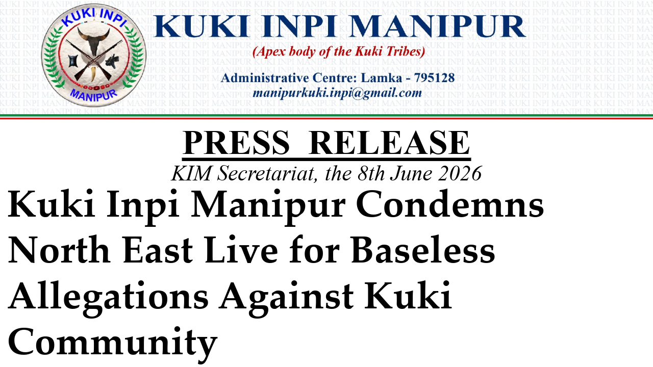 Kuki Inpi Manipur Condemns North East Live for Baseless Allegations Against Kuki Community