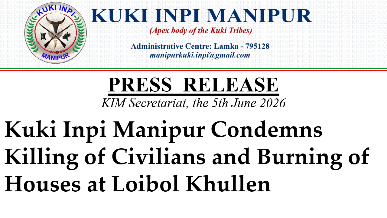 Kuki Inpi Manipur Condemns Killing of Civilians and Burning of Houses at Loibol Khullen