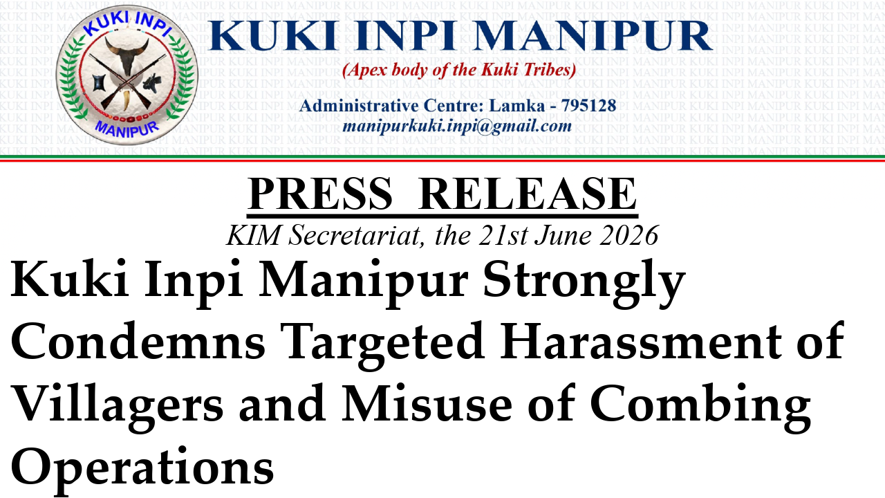 Kuki Inpi Manipur Strongly Condemns Targeted Harassment of Villagers and Misuse of Combing Operations
